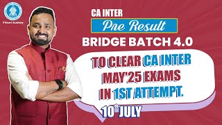 Pre Result Bridge Batch 40  Get ready to clear your CA Inter May25 in First Attempt [upl. by Hna447]