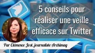 5 conseils pour réaliser une veille efficace sur Twitter [upl. by Orran]