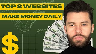 Make Money Daily with These Top 8 Websites [upl. by Blasius]