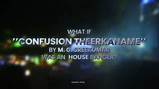 What if quotConfusion Theerkaname by MG Sreekumar was an house remix   Six Eight Live Edit [upl. by Alikee]