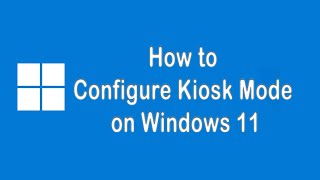 How to Set Up Kiosk Mode on Windows 11 [upl. by Doone377]