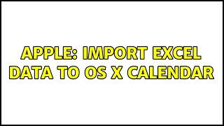 Apple Import Excel data to OS X Calendar [upl. by Jethro]