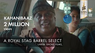 KAHANIBAAZ I ASHISH VIDYARTHI I ROYAL STAG BARREL SELECT LARGE SHORT FILMS [upl. by Richardson627]