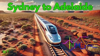 NIMBY Rails Episode 7 Sydney to Adelaide High Speed [upl. by Ennairej234]