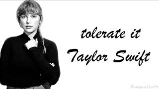 Taylor Swift  tolerate it Lyrics [upl. by Nwahsuq]