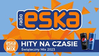 ESKA Hity na Czasie  Świąteczny Mix 2023 – oficjalny mix Radia ESKA [upl. by Dlorej]