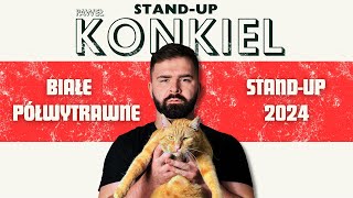 Paweł Konkiel  BIAŁE PÓŁWYTRAWNE  standup 2024 [upl. by Flynn]