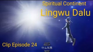 24  spiritual Continent LingWu Dalu English subSub Indonesia Anime clip LingWu Dalu Episode 24 [upl. by Vories449]