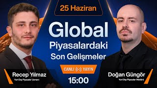 25 Haziran  Global Piyasalardaki Son Gelişmeler [upl. by Anairol378]