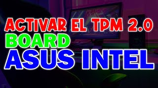 como activar el tpm20 en Boards Asus Intel [upl. by Sophy203]