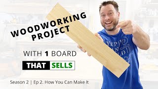 1 Board Woodworking Project That Makes 100 a Month  Season 2  Episode 2 [upl. by Belding]