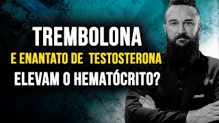 TREMBOLONA E ENANTATO DE TESTOSTERONA ELEVAM O HEMATÓCRITO  Com Dr Marcos Staak [upl. by Ynohtnacram]