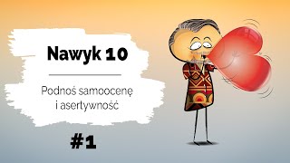 👏 Nawyk 10  Podnoś samoocenę i asertywność  Zacznij od siebie 1 [upl. by Chavaree]