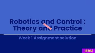 Robotics and Control Theory and Practice Week 1 Assignment solution Made with Clipchamp [upl. by Hiett]