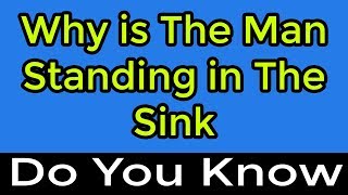 Why is The Man Standing in The Sink  10 Brain Riddles To Test Your IQ  DailyLife Riddles [upl. by Norra366]