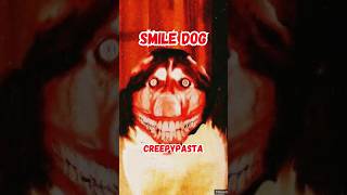 Smile dog  Creepypasta 🐺 [upl. by Saundra]