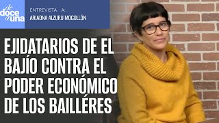 Entrevista ¬ Ejido El Bajío va contra el poder de los Baillères y corrupción en el Poder Judicial [upl. by Vaasta]