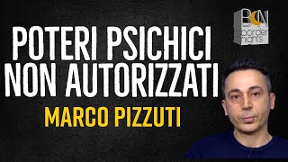 POTERI PSICHICI NON AUTORIZZATI  MARCO PIZZUTI [upl. by Lozar]