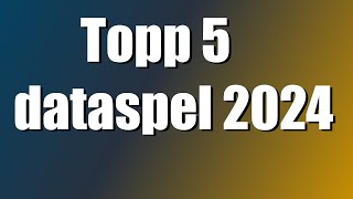 Topp 5 dataspel 2024 [upl. by Esinyl]