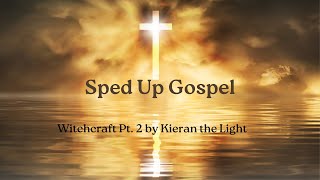 Witchcraft Pt 2 by Kieran the Light  Sped up gospel [upl. by Dick]