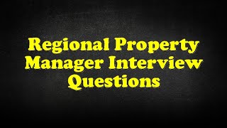 Regional Property Manager Interview Questions [upl. by Heffron]