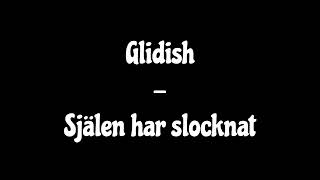 Glidish  Själen har slocknat [upl. by Anselmi292]