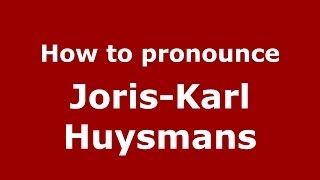 How to pronounce JorisKarl Huysmans FrenchFrance  PronounceNamescom [upl. by Garrett]