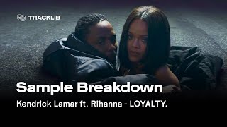 Sample Breakdown Kendrick Lamar  LOYALTY ft Rihanna [upl. by Mathilda858]