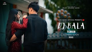 DJ BALA  TEASER  SAMBALPURI SONG  COMING SOON [upl. by Mcgaw]