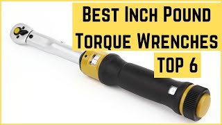 ✅ TOP 6 Best Inch Pound Torque Wrenches 2022 [upl. by Huai423]