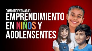 ¡Fomenta el Espíritu Emprendedor en los Niños  Consejos para Incentivar el Emprendimiento [upl. by Mercuri798]