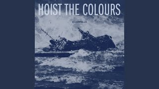 Hoist The Colours A Cappella [upl. by Beekman]