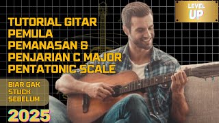 TUTORIAL GITAR PEMULA OTODIDAK PEMANASAN amp PENJARIAN C MAJOR PENTATONIC SCALE PELAJARI SEBELUM 2025 [upl. by Hokanson]