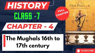 The Mughals 16th to 17th Century FULL CHAPTER  Class 7 History Chapter 4  UPSC Preparation [upl. by Adnarom]