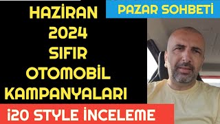 HAZİRAN 2024 SIFIR OTOMOBİL KAMPANYALARI AÇIKLANIYOR  Hyundai i20 Style İNCELEME [upl. by Read]