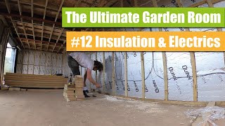 How to build The Ultimate Garden Room Episode 12 Insulation and Electrics [upl. by Dyna960]