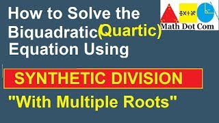 Solve Quartic BiquadraticEquation by Synthetic Division with Multiple Roots Math Dot Com [upl. by Cleodel]