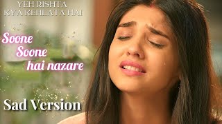 Soone soone hai nazare Yrkkh sad version Akshu sad song 😢💔 [upl. by Gelya]