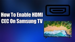 How To Enable HDMI CEC On Samsung TV [upl. by Aihseket]