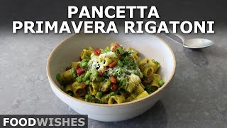 Pancetta Primavera Rigatoni  Food Wishes [upl. by Ralaigh]