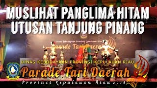 Tari Muslihat Panglima Hitam  Sanggar Nadado Parade Tari Daerah Provinsi Kepulauan Riau 2016 [upl. by Lilah263]