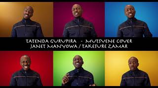 Janet Manyowa  Mutsvene ft Takesure Zamar Ncube  Acapella Cover  Tatenda Gurupira [upl. by Marutani823]