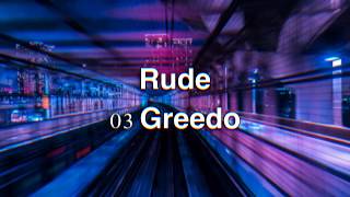 Rude  03 Greedo lyrics [upl. by Airamasor]