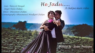 He Jadu  Official Chakma Video 2019  Valentine Day Special  sudomproduction [upl. by Moyer]