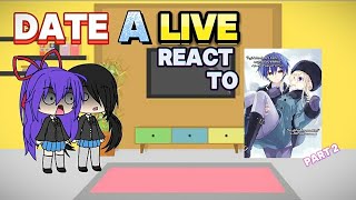 Date A Live React to Future  Shido ShipsPart 2 [upl. by Gunn7]