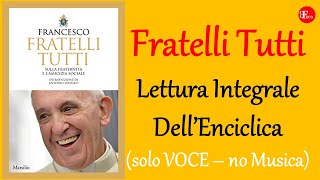 LETTURA Integrale dellEnciclica FRATELLI TUTTI  SOLO CON VOCE e TESTO e SENZA Musica di sottofondo [upl. by Dysart]