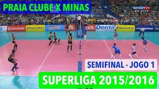 Praia Clube x Minas  Semifinal JOGO 1  Superliga Feminina de Vôlei 20152016 [upl. by Elias]