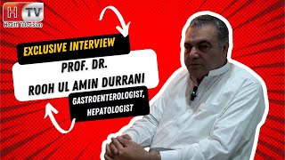 Exclusive Interview of Prof Dr Rooh Ul Amin Durrani Gastroenterologist [upl. by Chaim]