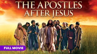 The Apostles After Jesus  Full Movie [upl. by Iruj118]