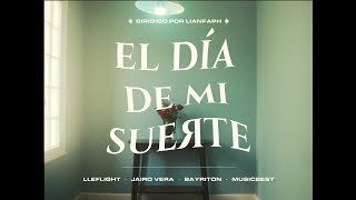 LLEFLIGHT  EL DÍA DE MI SUERTE FT JAIRO VERA amp BAYRITON [upl. by Lirbij]